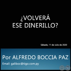 VOLVER ESE DINERILLO? - Por ALFREDO BOCCIA PAZ - Sbado, 11 de Julio de 2020